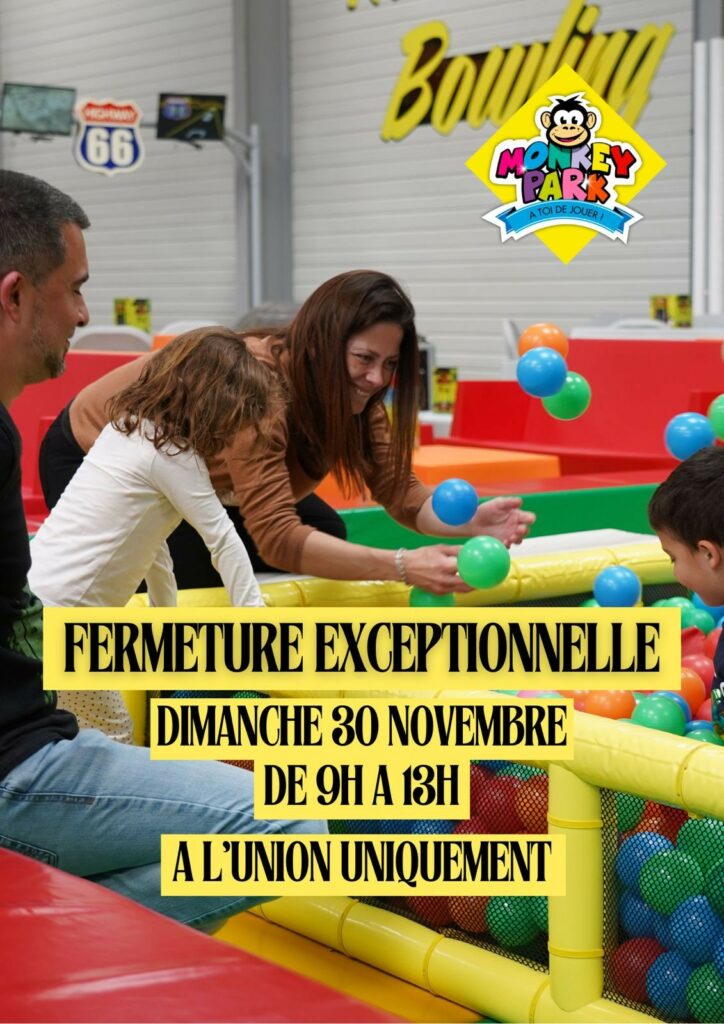 Fermeture exceptionnelle de MONKEY PARK L'UNION ce dimanche 30 nov de 9h à 13h